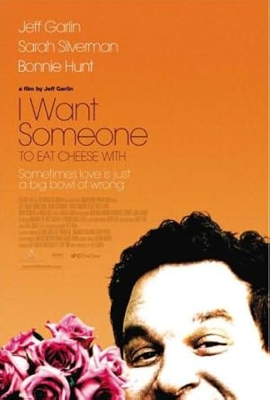 Famous quotes from Hollywood movie : I Want Someone to Eat Cheese With (2006)